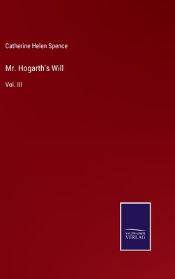 Mr. Hogarth's Will: Vol. III 3375082150 Book Cover