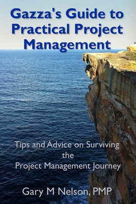 Gazza's Guide to Practical Project Management: ... 1478345047 Book Cover