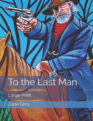 To the Last Man: Large Print 1695345223 Book Cover