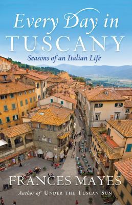 Every Day In Tuscany 1864711299 Book Cover