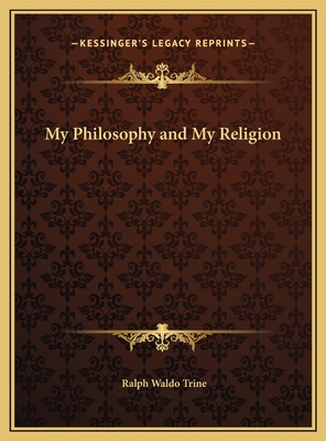 My Philosophy and My Religion 1169709028 Book Cover