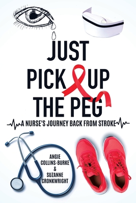 Just Pick Up The Peg: A Nurse's Journey Back Fr... 0228824001 Book Cover