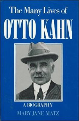 Many Lives of Otto Kahn: A Biography 0918728363 Book Cover