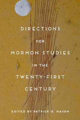 Directions for Mormon Studies in the Twenty-Fir... 1607814757 Book Cover