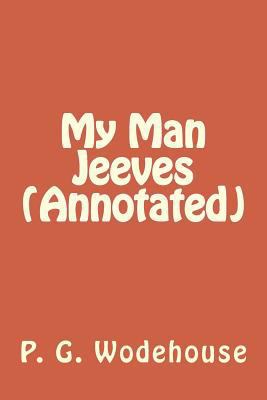 My Man Jeeves (Annotated) 153079238X Book Cover