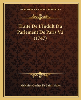 Traite De L'Indult Du Parlement De Paris V2 (1747) [French] 1167243366 Book Cover