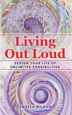 Living Out Loud: Design Your Life of Unlimited ... 1958405426 Book Cover