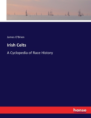 Irish Celts: A Cyclopedia of Race History 3744729982 Book Cover