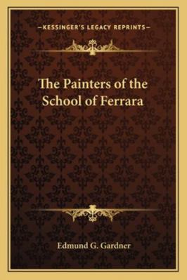 The Painters of the School of Ferrara 1162730374 Book Cover
