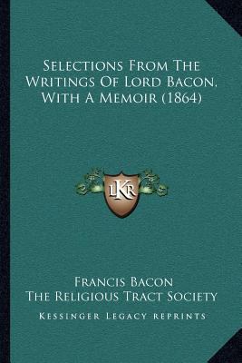 Selections From The Writings Of Lord Bacon, Wit... 1164025147 Book Cover