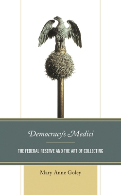 Democracy's Medici: The Federal Reserve and the... 153817121X Book Cover