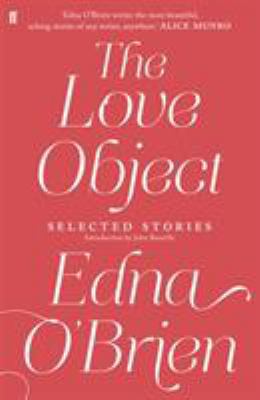 The Love Object: Selected Stories of Edna O'Brien 057127028X Book Cover