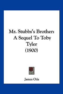 Mr. Stubbs's Brother: A Sequel To Toby Tyler (1... 1120650682 Book Cover