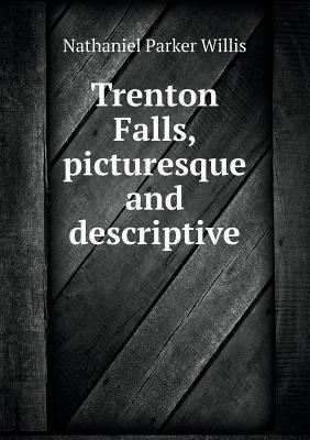 Trenton Falls, picturesque and descriptive 5518647468 Book Cover