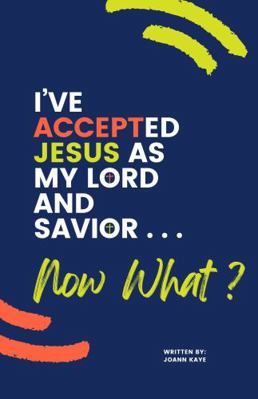 Paperback I've Accepted Jesus As My Lord and Savior... Now What? Book