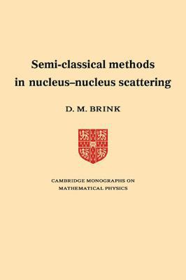 Semi-Classical Methods for Nucleus-Nucleus Scat... 0521114381 Book Cover