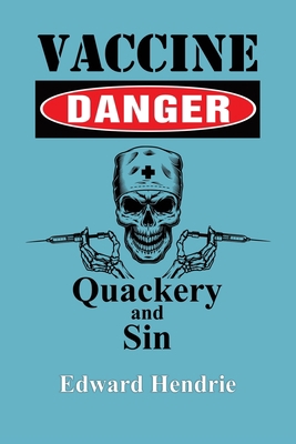 Vaccine Danger: Quackery and Sin 194305617X Book Cover