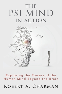 The PSI Mind in Action: Exploring the Powers of... 1786772329 Book Cover