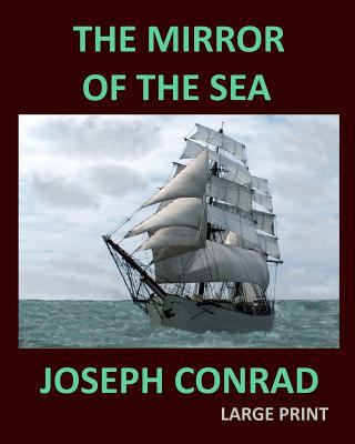 THE MIRROR OF THE SEA JOSEPH CONRAD Large Print... [Large Print] 1976323614 Book Cover