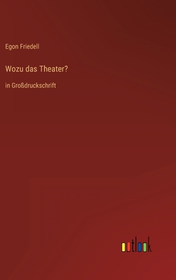 Wozu das Theater?: in Großdruckschrift [German] 3368480235 Book Cover