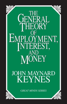 General Theory of Employment, Interest, and Money 1573921394 Book Cover