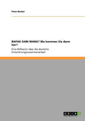 BAPAK DARI MANA? Wo kommen Sie denn her?: Eine ... [German] 3640813529 Book Cover