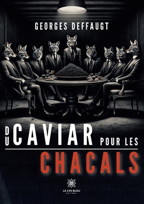 Du caviar pour les chacals [French] B0CZWPWLW5 Book Cover