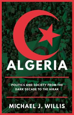 Algeria: Politics and Society from the Dark Dec... 1787384748 Book Cover