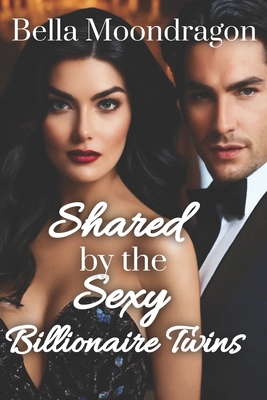 Shared by the Sexy Billionaire Twins B0B92NWZV9 Book Cover