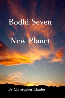 Bodhi Seven: The New Planet 1727739957 Book Cover