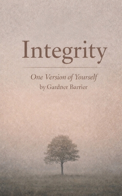 Integrity: One Version of Yourself B0H4QQW964 Book Cover