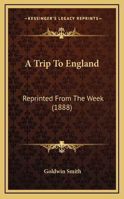 A Trip To England: Reprinted From The Week (1888) 1168805600 Book Cover