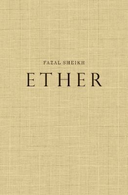 Fazal Sheikh: Ether 386930653X Book Cover