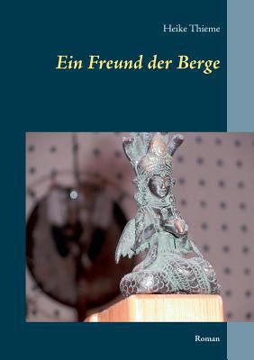 Ein Freund der Berge: Roman [German] 3746048168 Book Cover