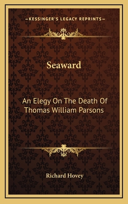 Seaward: An Elegy On The Death Of Thomas Willia... 1168740584 Book Cover