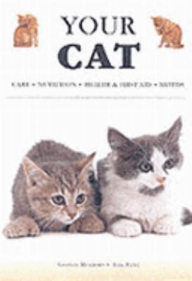 Your Cat: Care, Nutrition, Health & First Aid, ... 1843305844 Book Cover