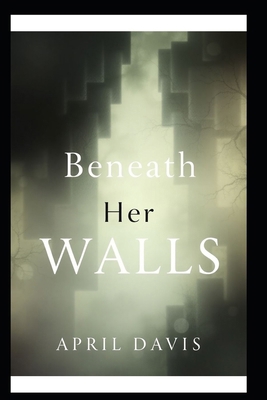 Beneath Her Walls B0F542Q1VC Book Cover