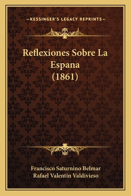 Reflexiones Sobre La Espana (1861) [Spanish] 1167722086 Book Cover