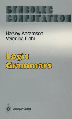 Logic Grammars (Symbolic Computation) 0387969616 Book Cover