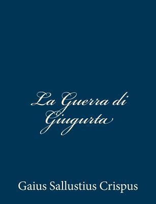 La Guerra di Giugurta [Italian] 1481225979 Book Cover