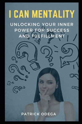 I Can Mentality: Unlocking Your Inner Power for... B0CDNGW4J6 Book Cover