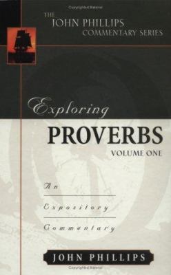 Exploring Proverbs: An Expository Commentary 0825434785 Book Cover