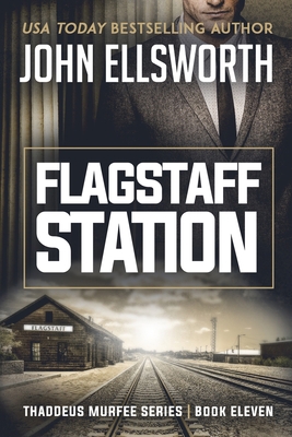 Flagstaff Station: Thaddeus Murfee Legal Thrill... 0578569256 Book Cover