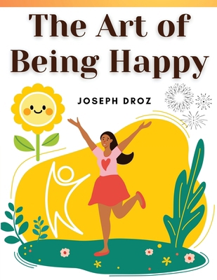 The Art of Being Happy 183591960X Book Cover