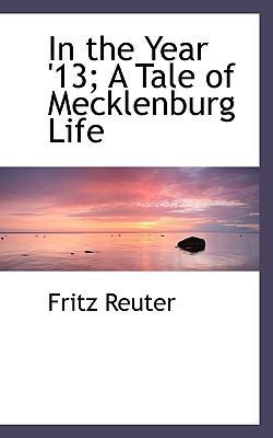 In the Year '13; A Tale of Mecklenburg Life 1117293513 Book Cover