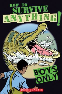 How to Survive Anything!: Boys Only 0545430968 Book Cover