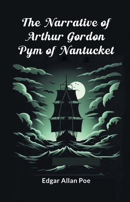 The Narrative Of Arthur Gordon Pym Of Nantucket 9363058174 Book Cover