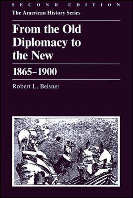 From the Old Diplomacy to the New: 1865 - 1900 088295833X Book Cover