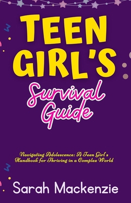 Teen Girl's Survival Guide: Navigating Adolesce... B0D28J2RCH Book Cover