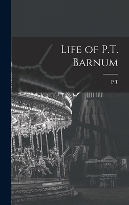 Life of P.T. Barnum 1015796664 Book Cover